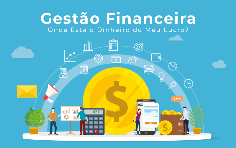 Gestao Financeira Onde Esta O Dinheiro Do Meu Lucro Blog Liz Assessoria Financeira - Contabilidade e Administração de Condomínios em Maringá | VB Comtanilidade