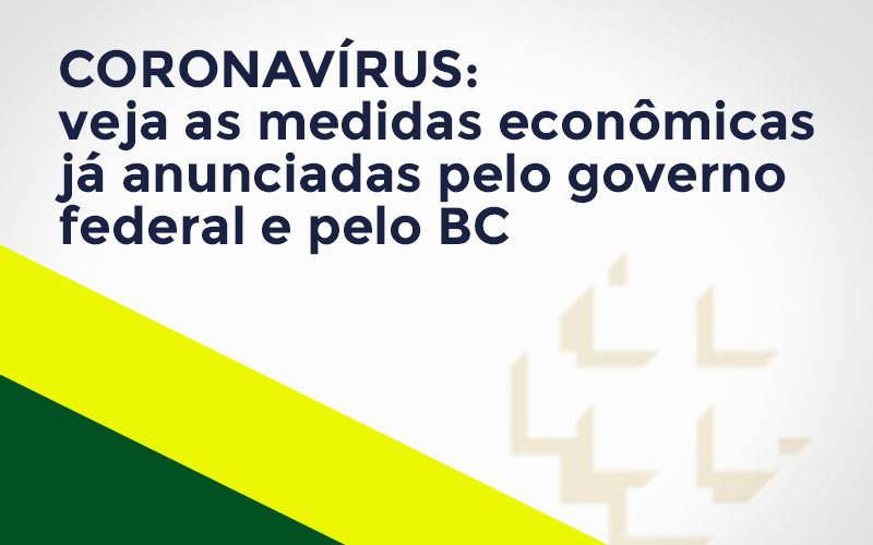 Coronavírus: Veja As Medidas Econômicas Já Anunciadas Pelo Governo Federal E Pelo Bc Blog Vb Contabilidade - Contabilidade e Administração de Condomínios em Maringá | VB Comtanilidade