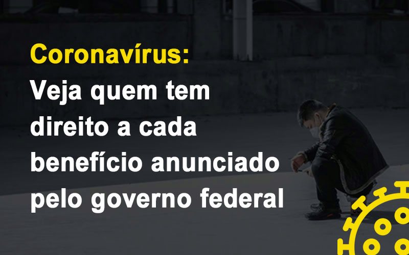 Coronavirus Veja Quem Tem Direito A Cada Beneficio Anunciado Pelo Governo Blog Vb Contabilidade - Contabilidade e Administração de Condomínios em Maringá | VB Comtanilidade