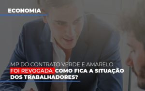 Mp Do Contrato Verde E Amarelo Foi Revogada Como Fica A Situacao Dos Trabalhadores Blog Vb Contabilidade - Contabilidade e Administração de Condomínios em Maringá | VB Comtanilidade