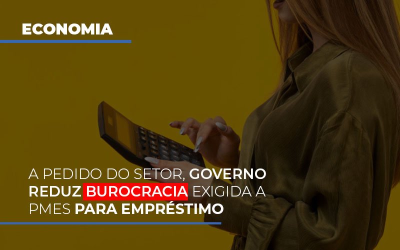 A Pedido Do Setor Governo Reduz Burocracia Exigida A Pmes Para Empresario Blog Vb Contabilidade - Contabilidade e Administração de Condomínios em Maringá | VB Comtanilidade