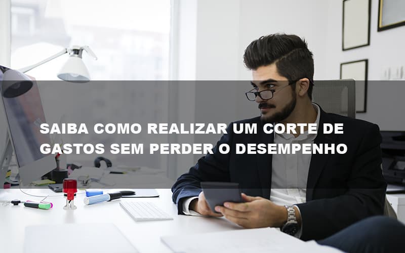 Saiba Como Realizar Um Corte De Gastos Assertivo Sem Perder O Desempenho E Ainda Conseguir Lucrar Durante De Crise Econômica Contabilidade No Itaim Paulista Sp | Abcon Contabilidade Blog Vb Contabilidade - Contabilidade e Administração de Condomínios em Maringá | VB Comtanilidade