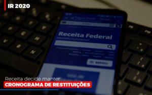 Ir 2020 Receita Federal Decide Manter Cronograma De Restituicoes Blog Vb Contabilidade - Contabilidade e Administração de Condomínios em Maringá | VB Comtanilidade