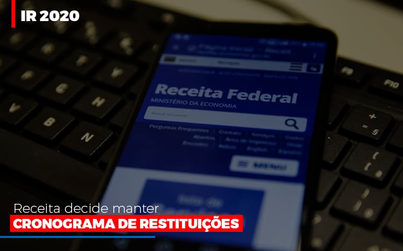 Ir 2020 Receita Federal Decide Manter Cronograma De Restituicoes Blog Vb Contabilidade - Contabilidade e Administração de Condomínios em Maringá | VB Comtanilidade