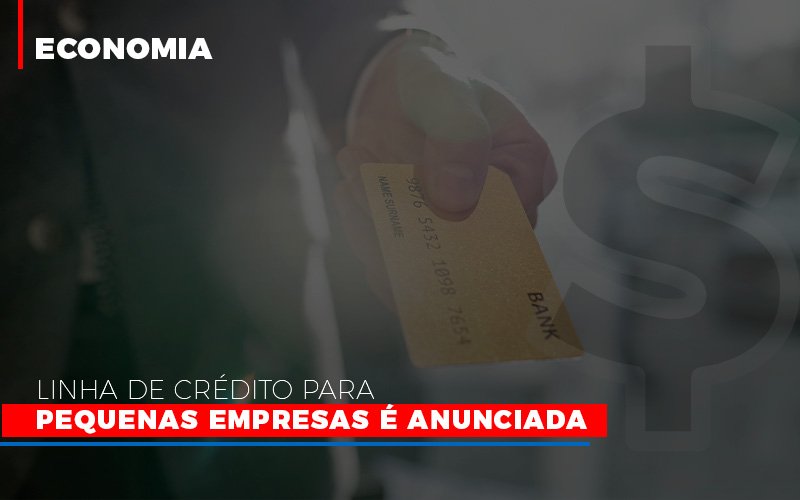 Linha De Credito Para Pequenas Para Pequenas Empresas E Anunciada Blog Vb Contabilidade - Contabilidade e Administração de Condomínios em Maringá | VB Comtanilidade