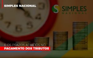 Simples Nacional E Os Prazos Adiados No Pagamento Dos Tributos Blog Vb Contabilidade - Contabilidade e Administração de Condomínios em Maringá | VB Comtanilidade