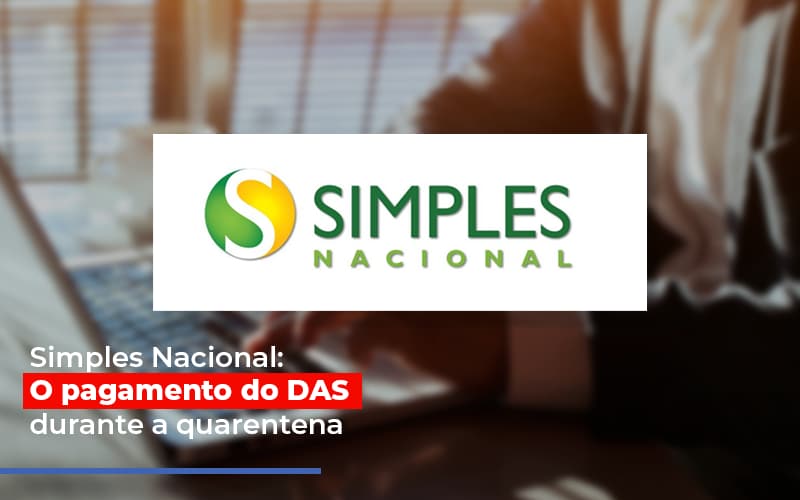 Simples Nacional O Pagamento Do Das Durante A Quarentena Blog Vb Contabilidade - Contabilidade e Administração de Condomínios em Maringá | VB Comtanilidade