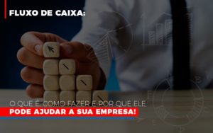 Fluxo De Caixa O Que E Como Fazer E Por Que Ele Pode Ajudar A Sua Empresa Blog Vb Contabilidade - Contabilidade e Administração de Condomínios em Maringá | VB Comtanilidade